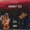 WANT TO (Explicit) - 001bench&Juice WRLD&Playboi Carti