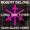 Long Way Down (Explicit Sean Glass Remix) - Robert DeLong&Sean Glass