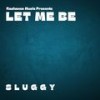 Let Me Be - Papa Michigan&Sluggy Ranks