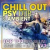 Chill Out Psy Dub & Ambient Top 100 Best Selling Chart Hits V3 ( 2 Hr DJ Mix ) - DoctorSpook