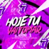 Hoje Tu Vai Tomar (Explicit) - DJ Noiskita&MC Mn&MC Luana SP&MC DAMATA