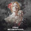 Metamorphosis - D'Mike