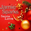 Santa Love (Original) - Jamie Sparks