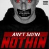 Ain't Sayin Nothin (Explicit) - Mista Doesha&Jp Tha Hustler&Nekro G