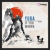 If You Wanna - Yuga