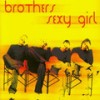 Sexy Girl (Edit Mix) - Brothers