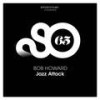 Jazz Attack (Luc Forlorn Totally Chilled Remix) - Bob Howard