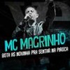 Bota as Novinha pra Sentar na Piroca - Mc Magrinho