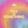 Tell U Something (Short Edit) - Loic Penillo&Loic Pla&Thierry Gonzalez