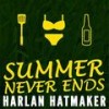 Summer Never Ends - Harlan Hatmaker