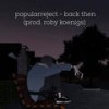 back then - Roby Koenigs&popularreject