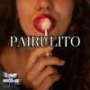 Pairulito (Explicit) - MC Badola&MC MAURICIO DA V.I&DJAY HZ&Game Records