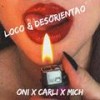 Loco Y Desorientao` (Explicit) - Oni&Carli&MICH