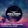 Dreams Are Here - Kishu&SevenEver