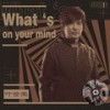 What's On Your Mind - 叶世荣