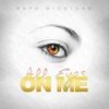 All Eyes on Me - Papa Michigan