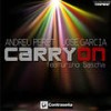 Carry On! (Radio Edit) - Jose Garcia&Andreu Peret&Sascha