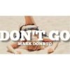 Don't Go (Radio Edit) - Mark Donato