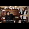 I'll Fly Away(feat. Little David Wilkins) - Carl Mann&Little David Wilkins