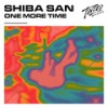One More Time - Shiba San