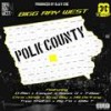 Polk County (feat. D-Man, Kemyst, Smoov G, T-Bear, Chris Jones, Krzy Bby, HB Da Kang, Tripp Shelton, Big Flo & Willie T) (Explicit) - Bigg Ray West&D-MAN&Kemyst&Smoov G&T-Bear&Chris Jones&Krzy Bby&HB Da Kang&Tripp Shelton&Big Flo&Willie T