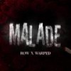 MALADE (feat. Warped) - Row&Warped