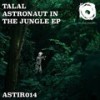 Astronaut in the Jungle (Original Mix) - Talal