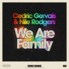 We Are Family - Cedric Gervais&Nile Rodgers