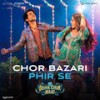 Chor Bazari Phir Se - Pritam&Tanishk Bagchi&Irshad Kamil&Sunidhi Chauhan&Neeraj Shridhar&Zahrah S Khan