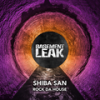 Rock Da House - Shiba San