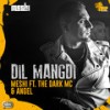 Dil Mangdi - Meshi&The Dark MC&Angel