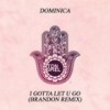 I Gotta Let U Go (Brandon Extended Mix) - Dominica