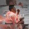 Meditate - Trinibaddest Moe