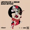 Bad Bitch (Explicit) - dEVOLVE&Zeus