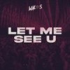 Let Me See U - MALOS