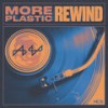 Rewind - More Plastic