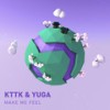 Make Me Feel - KTTK&Yuga