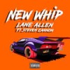 New Whip (Explicit) - Lane Allen&$teven Cannon