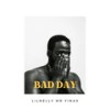 BAD DAY - Lilnelly Mr Yinax