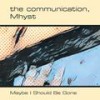 Maybe I Should Be Gone (feat. Mhyst) - Mhyst&The Communication