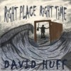 Right Place Right Time - David Huff