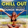 Chill Out Downtempo Ambient Lounge Music Top 100 Best Selling Chart Hits V8 (2 Hr DJ Mix) - DoctorSpook&Goa Doc&Psydub